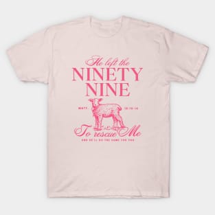 He Left the Ninety-Nine Christian Design | Matthew 18:10-14 Lost Sheep Faith Gift T-Shirt